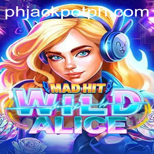 MadHitWildAlice: A Thrilling Adventure in the World of 'phjackpot'